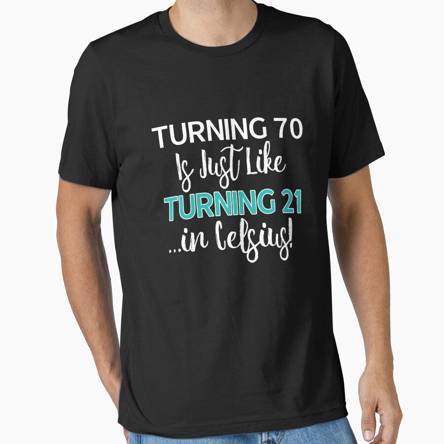 Funny 70th birthday gift Turning 70 is only 21 in celcius by LGamble12345 T-Shirts, Hoodie, Sweatshirt (Image 1)