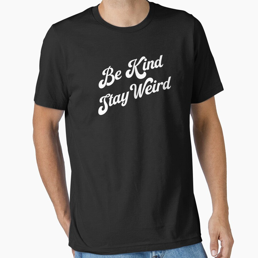 Be Kind Stay Weird T-Shirts, Hoodie, Sweatshirt