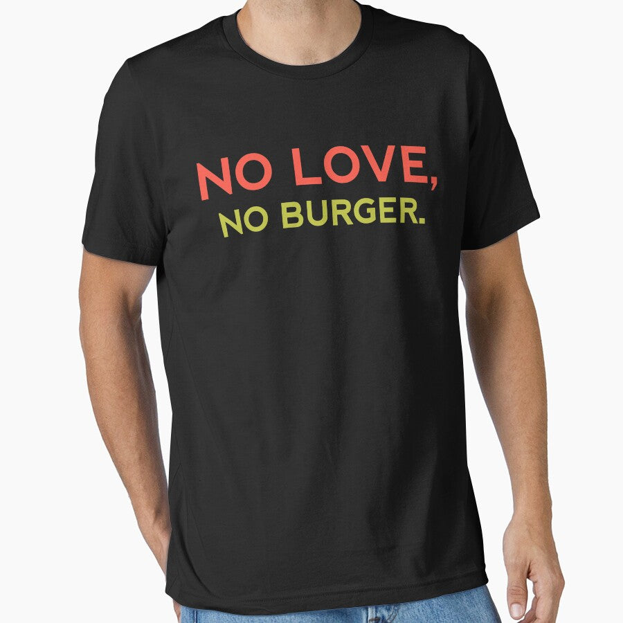 NO LOVE NO BURGER - Funny Food Lover Gift by yeknow T-Shirts, Hoodie, Sweatshirt | BlankRebels.com (Image 1)