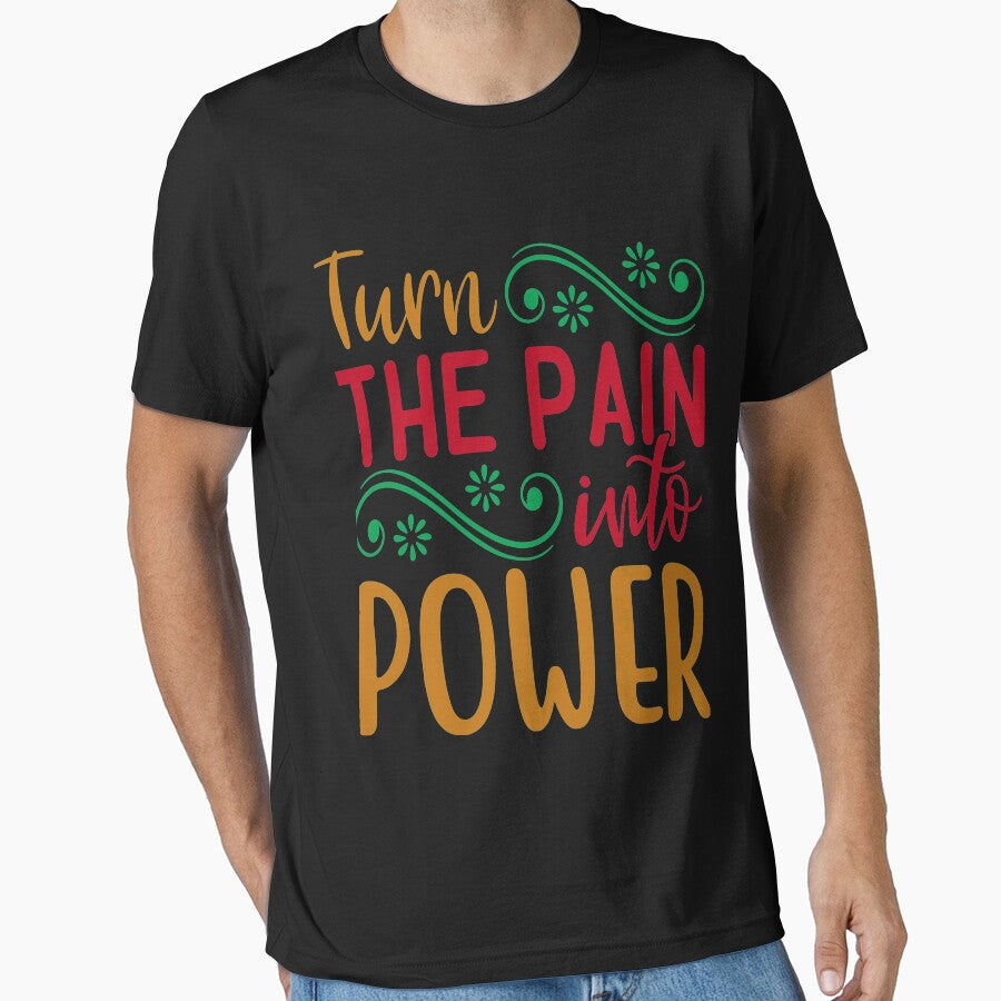 Inspirational  and  motivational quote :Turn  The Pain Into Power by remonss T-Shirts, Hoodie, Sweatshirt (Image 1)
