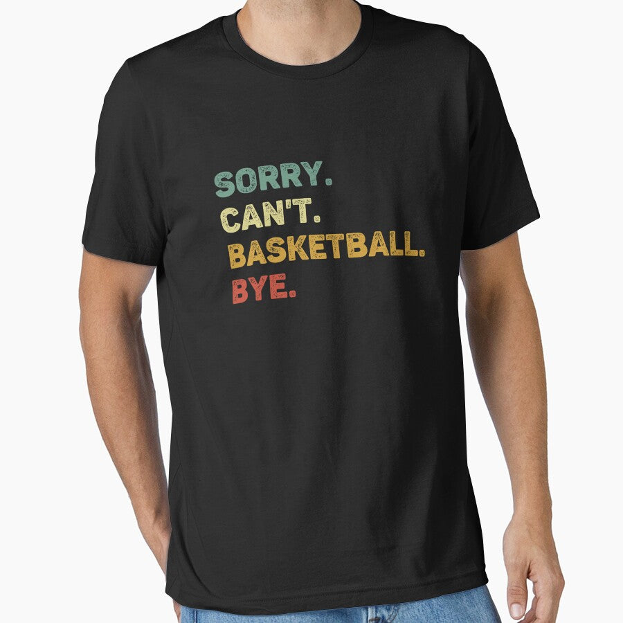 Sorry Can't Basketball Bye Retro Funny Basketball by RareBunny T-Shirts, Hoodie, Sweatshirt | BlankRebels.com (Image 1)