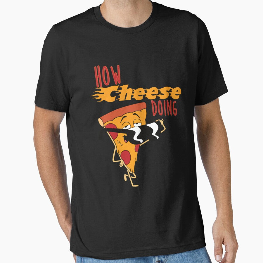 How Cheese Doing pizza by TED-DESIGN T-Shirts, Hoodie, Sweatshirt | BlankRebels.com (Image 1)
