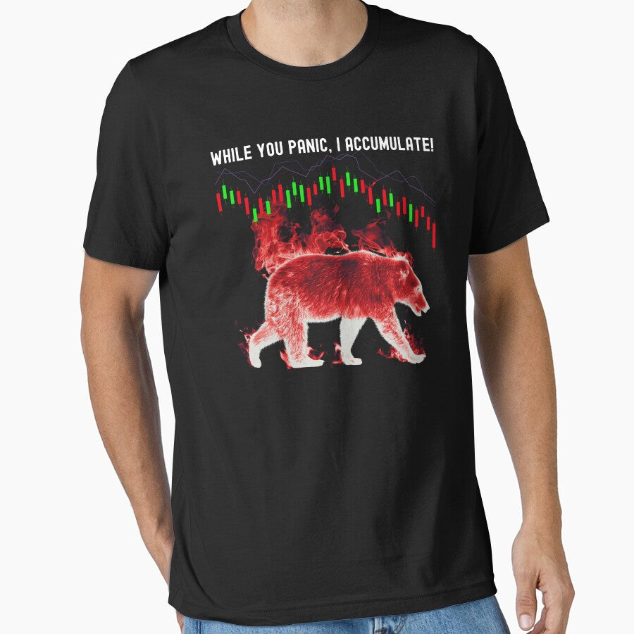 While You Panic I Accumulate - Bear Market Patience Pays Off by buy-on-demand T-Shirts, Hoodie, Sweatshirt (Image 1)