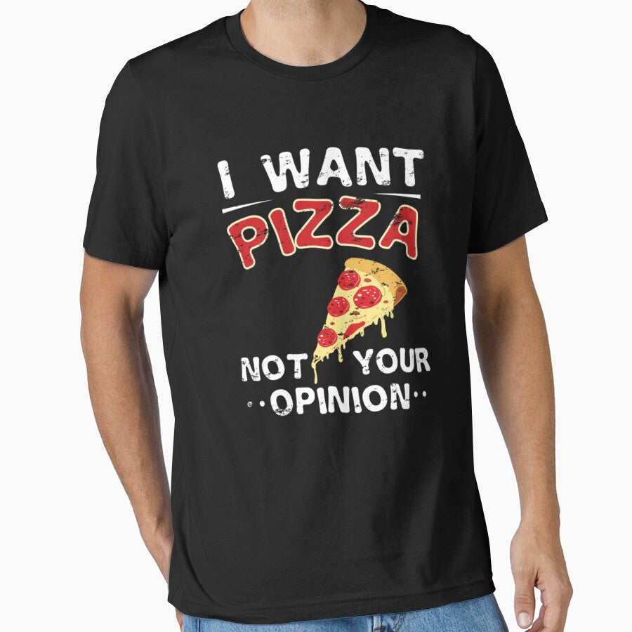 I Want Pizza Not Your Opinion by TED-DESIGN T-Shirts, Hoodie, Sweatshirt | BlankRebels.com (Image 1)