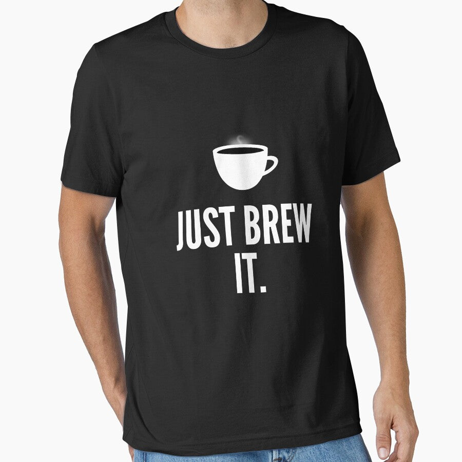 Just Brew It by therealman T-Shirts, Hoodie, Sweatshirt | BlankRebels.com (Image 1)