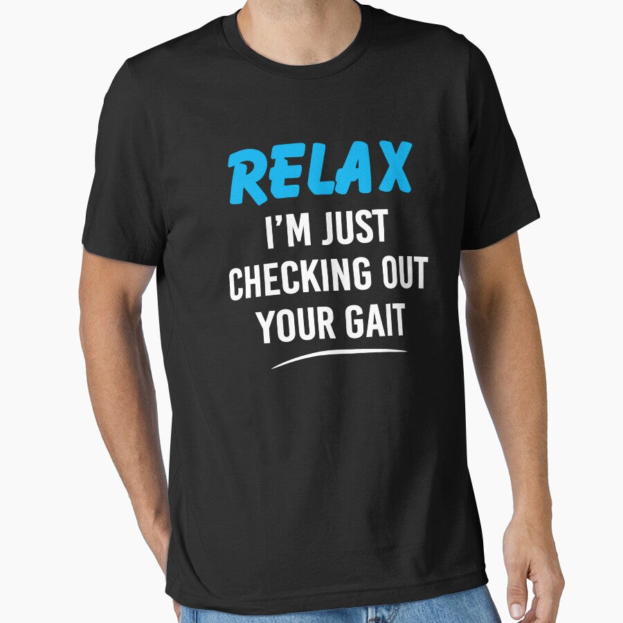 Relax I'm Just Checking Out Your Gait Funny Physical Therapy by Delightfully Cynical T-Shirts, Hoodie, Sweatshirt (Image 1)