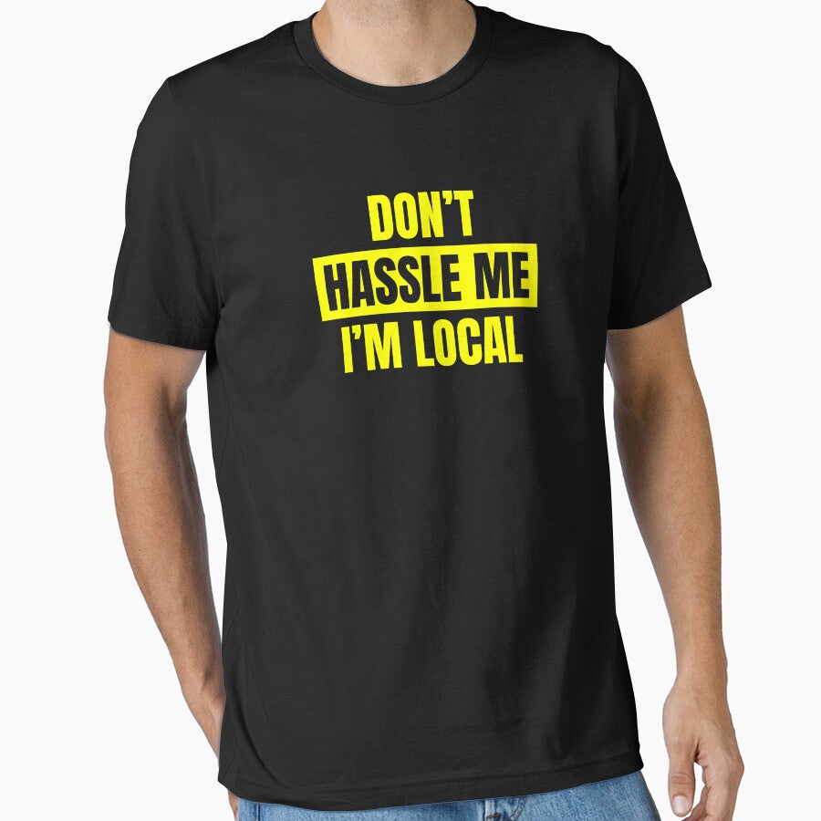 Don't Hassle me I am Local, Funny, Sarcastic Quote, Class, student life, Sticker, Hoodie, T-Shirt, text only... (Image 1)