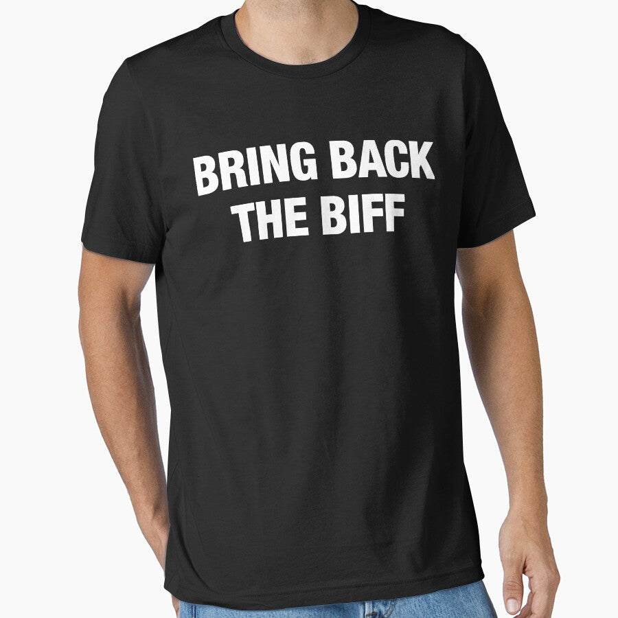 Bring Back the Biff Essential T Shirt by Jimrris Hoodie, Sweatshirt | BlankRebels.com (Image 1)