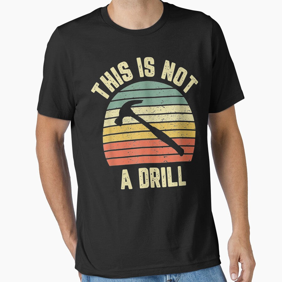 This Is Not A Drill Retro Funny Hammer Mens Dad Joke by AntwoneStudio T-Shirts, Hoodie, Sweatshirt (Image 1)