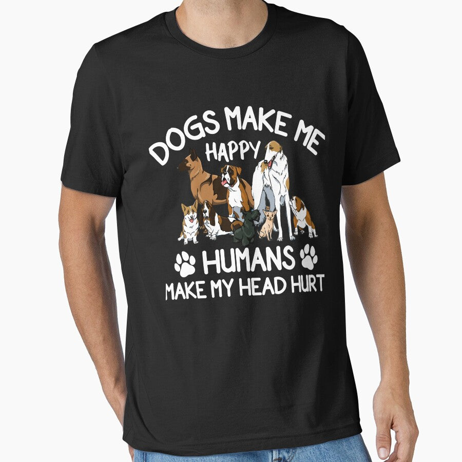 Dogs Make Me Happy Humans Make My Head Hurt by Best Designer