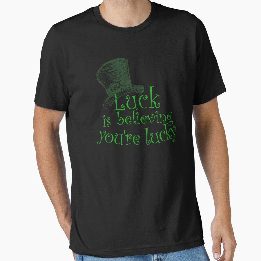 Luck is believing you're lucky by New-look- T-Shirts, Hoodie, Sweatshirt | BlankRebels.com (Image 1)