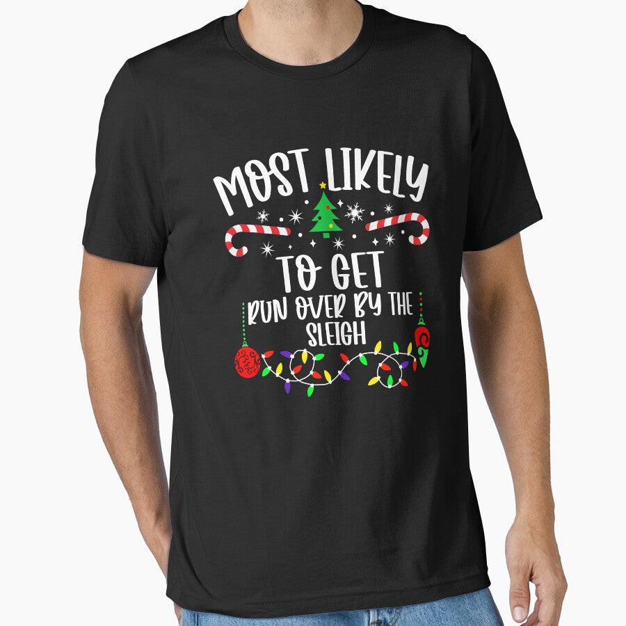 Most Likely To Get Run Over By The Sleigh by Torionrad T-Shirts, Hoodie, Sweatshirt | BlankRebels.com (Image 1)