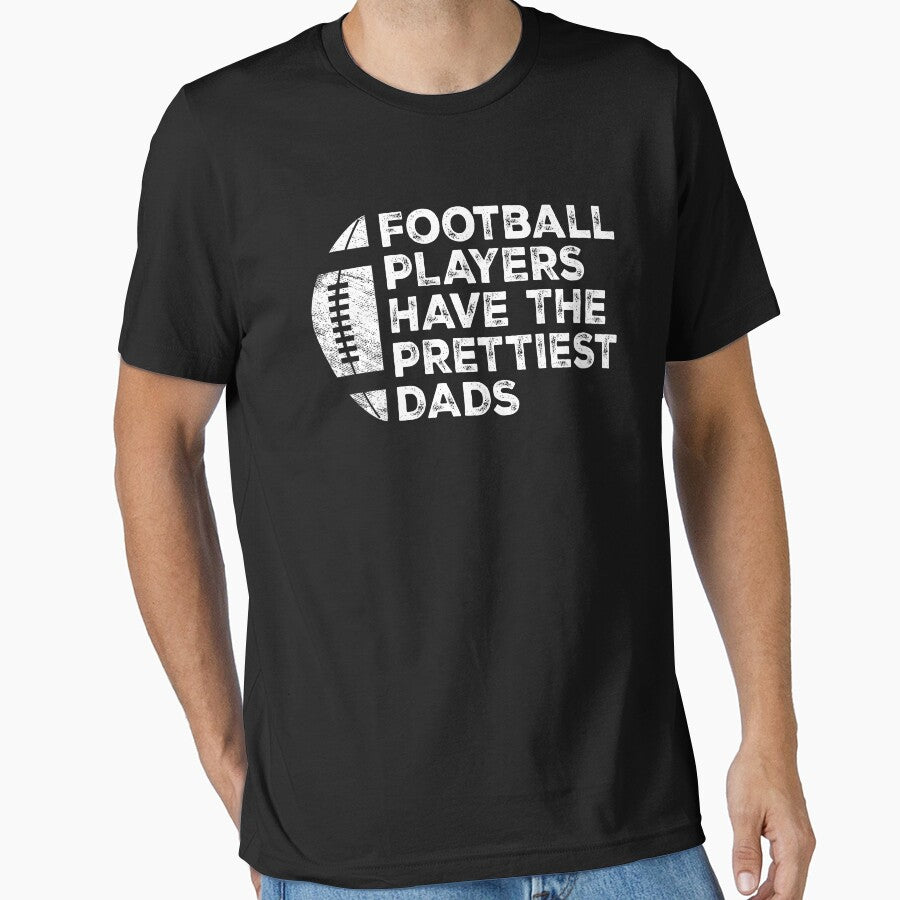 Vintage Funny Football Players Have The Prettiest Dads by Christina-grich T-Shirts, Hoodie, Sweatshirt (Image 1)