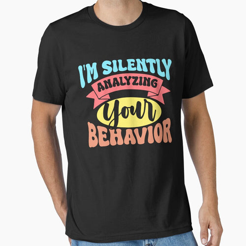 "I'm Silently Analyzing Your Behavior" - Funny ABA Therapy Gift by Opheli-awould T-Shirts, Hoodie, Sweatshirt (Image 1)