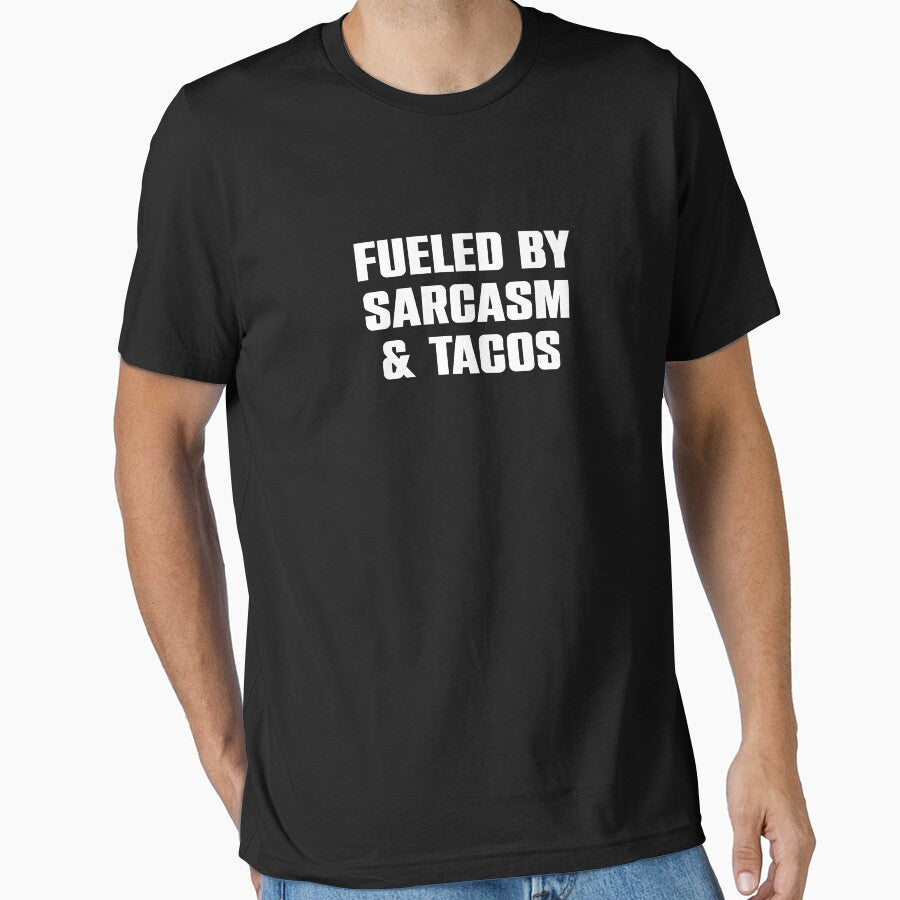 Fueled By Sarcasm & Tacos by xaviratemina T-Shirts, Hoodie, Sweatshirt | BlankRebels.com (Image 1)
