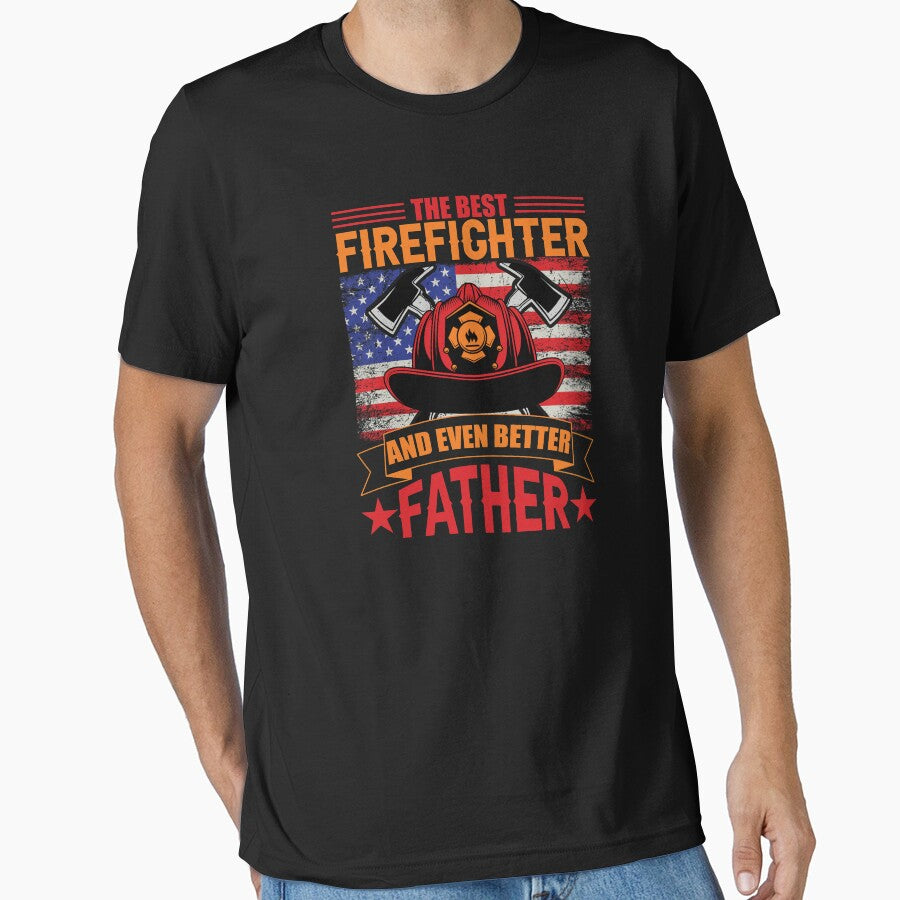 THE BEST FIREFIGHTER AND EVEN BETTER FATHER by place-design T-Shirts, Hoodie, Sweatshirt | BlankRebels.com (Image 1)