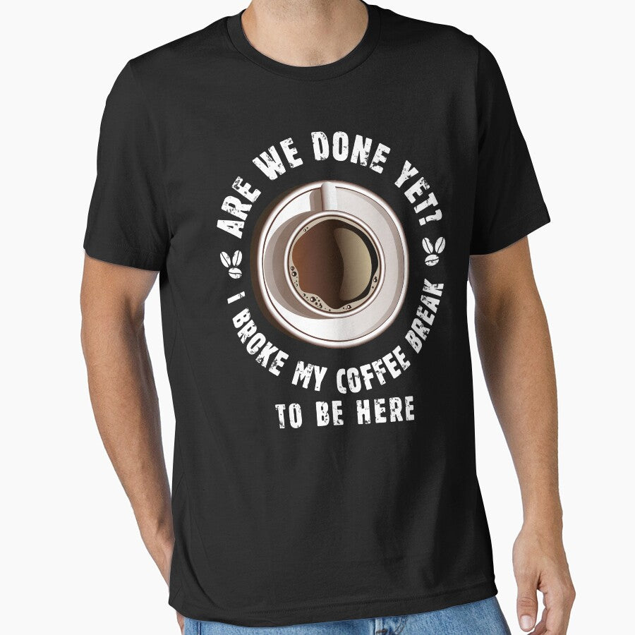 I Broke My Coffee Break to Be Here Are We Done Yet - Funny Vintage Design with Sarcastic Saying for True Coffe... (Image 1)