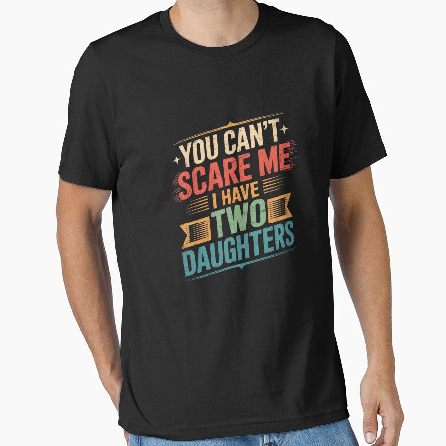 You Can't Scare Me I Have Two Daughters Father's Day by angolinnArt T-Shirts, Hoodie, Sweatshirt | BlankRebels.com (Image 1)