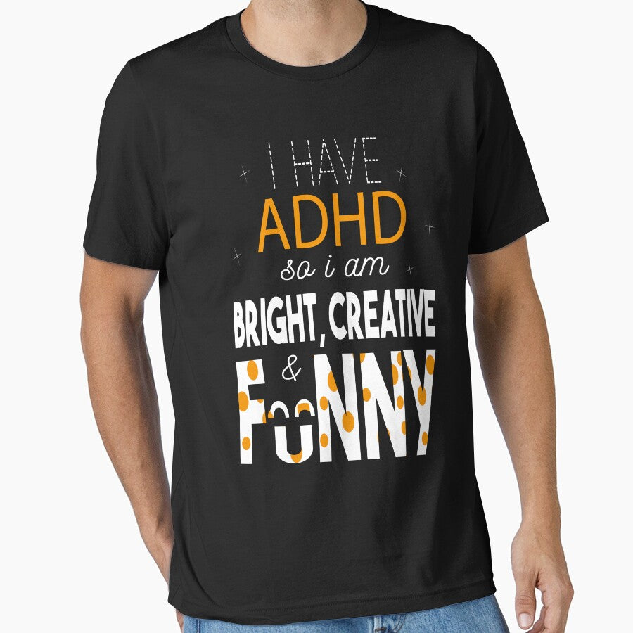 I Have ADHD I'm Bright, Creative, And Funny|ADHD Awareness by 2MDesign T-Shirts, Hoodie, Sweatshirt (Image 1)