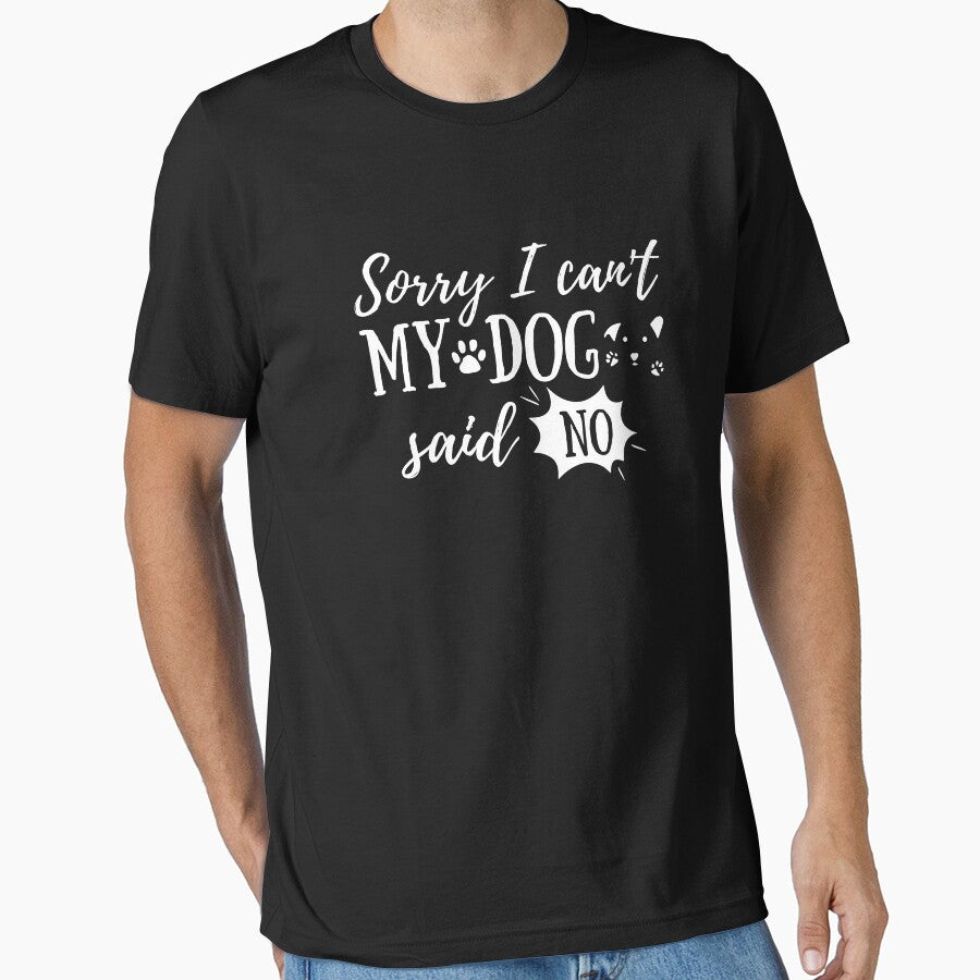 Sorry I Can't My Dog Said No by 24FAHSION T-Shirts, Hoodie, Sweatshirt | BlankRebels.com (Image 1)