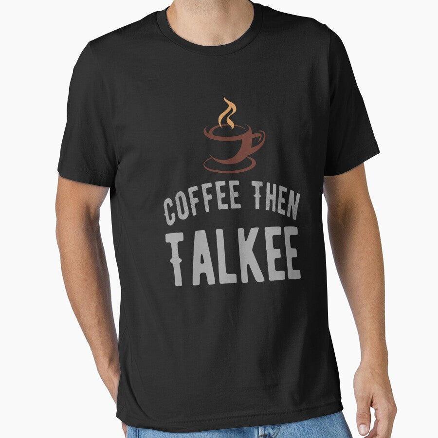 Coffee then Talkee ,Coffee Lover Funny Sayings by remonss T-Shirts, Hoodie, Sweatshirt | BlankRebels.com (Image 1)
