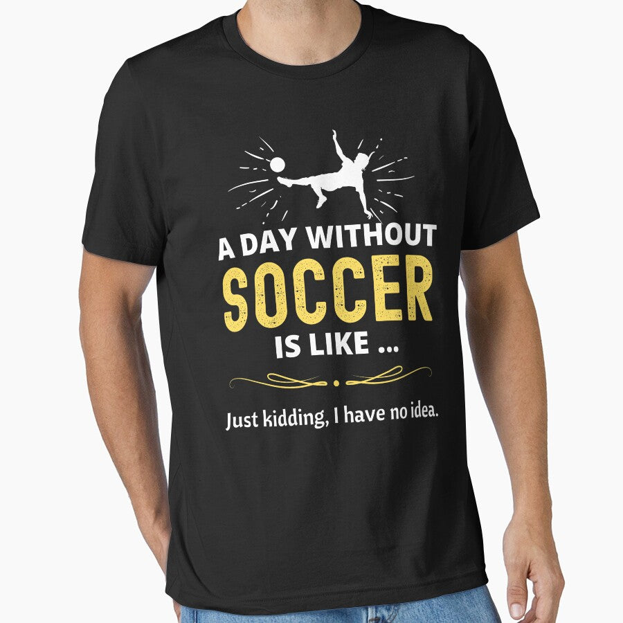 Soccer Player Gifts for Football & Futbol Lovers & Coach - A Day Without Soccer is Like.. Funny Gift Ideas for Soccer Players -Futbol is life by llon