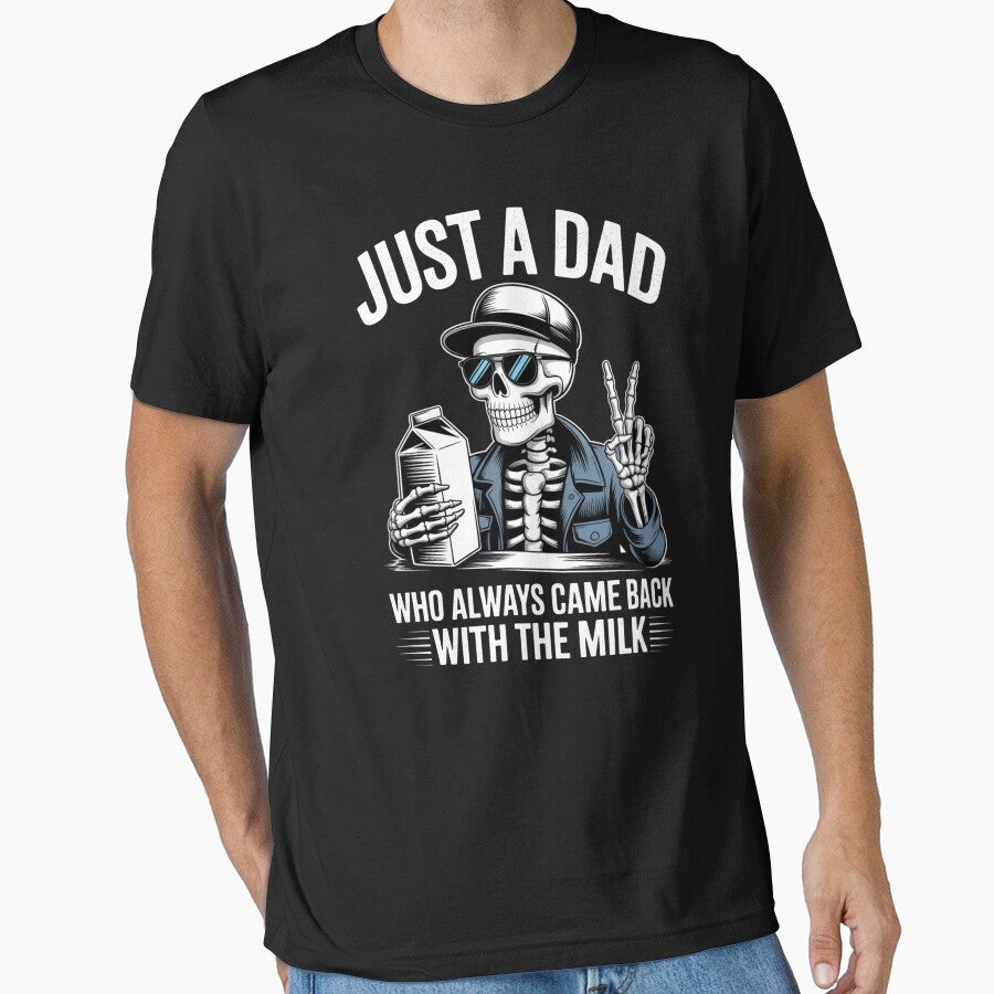 Just a Dad Who Always Came Back with the Milk - Funny Skeleton Dad Design by Gogetgiggles T-Shirts, Hoodie,... (Image 1)