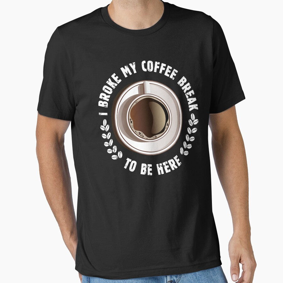I Broke My Coffee Break Be Here Funny Retro Vintage Sarcastic Saying True Coffee Lover Who Doesn'T Like Office Meetings Funny Coffee Lover T-Shirts, Hoodie, Sweatshirt