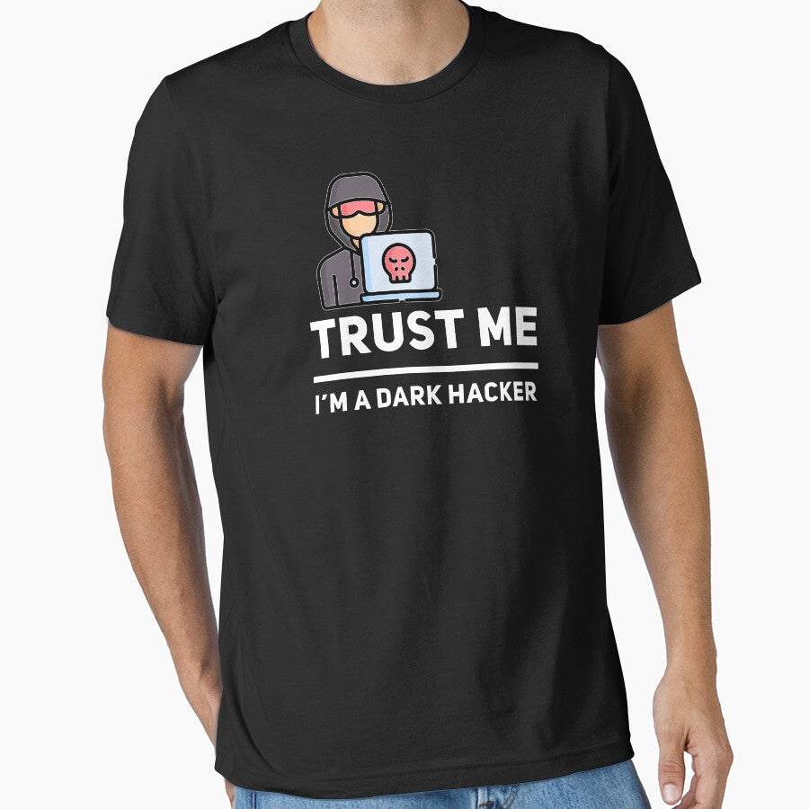 Trust Me I'm A Dark Hacker (color white) by Stornu2Ruedas T-Shirts, Hoodie, Sweatshirt | BlankRebels.com (Image 1)
