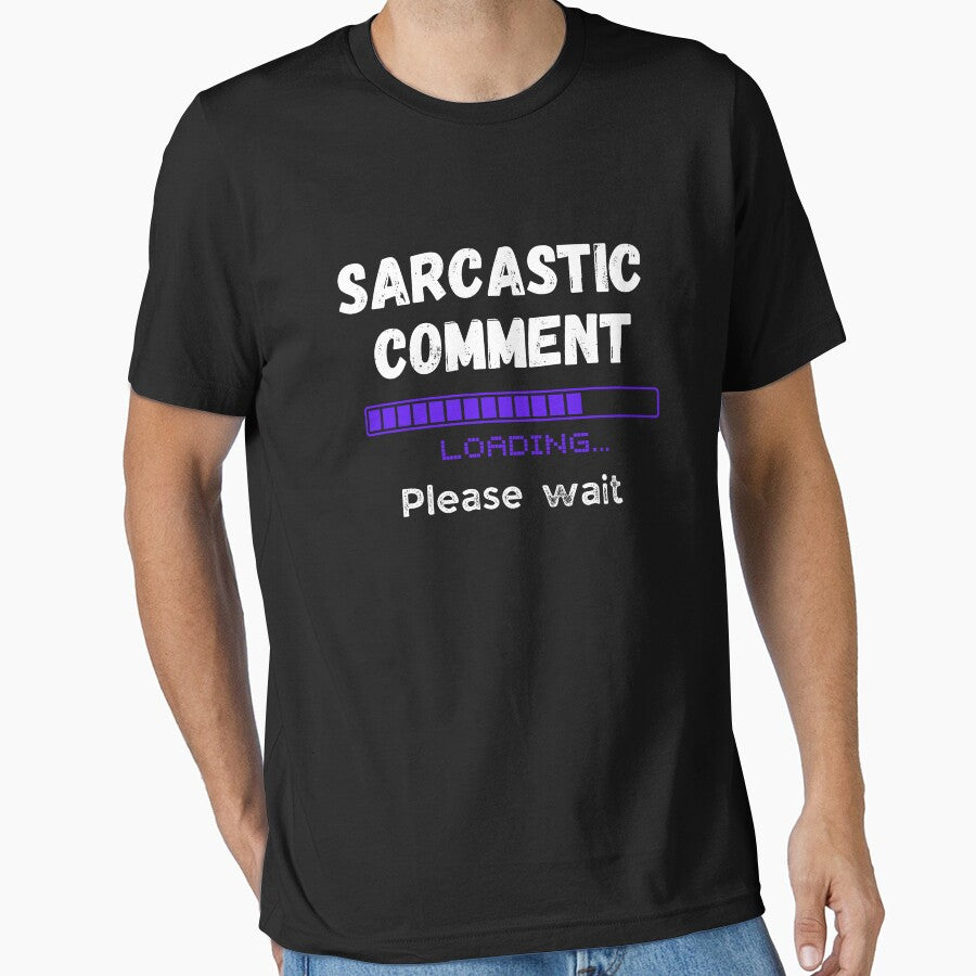 Sarcastic comment loading by AllYourDesigns T-Shirts, Hoodie, Sweatshirt | BlankRebels.com (Image 1)