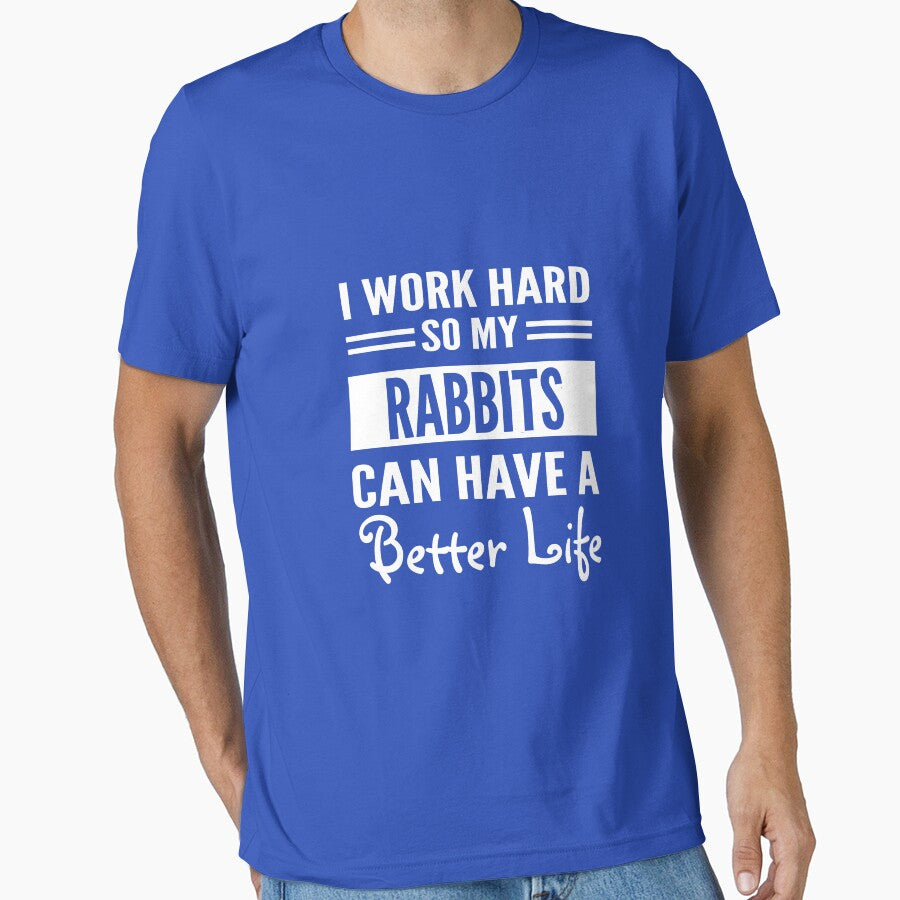I Work Hard So My Rabbits Can Have Better Life T-Shirts, Hoodie, Sweatshirt