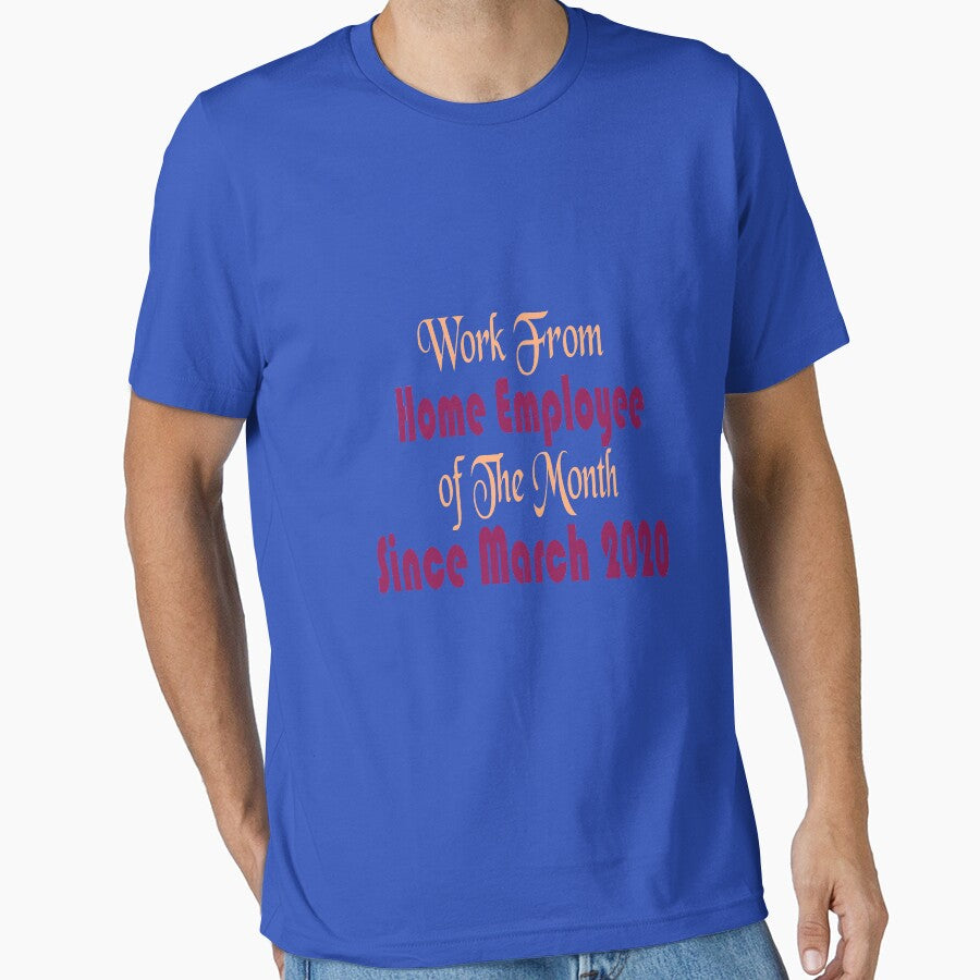 Funny Sayings shirt Work From Home Employee of The Month Since March 2020, Gift idea for employees who love to work (Image 1)