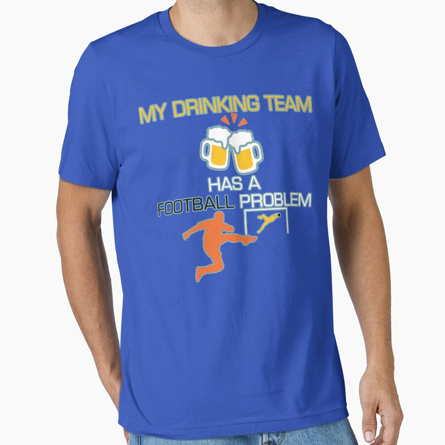 My Drinking Team Has A Football Problem Best Soccer Styled Quotation Graphic Text Letter Art by DoctorParanoid