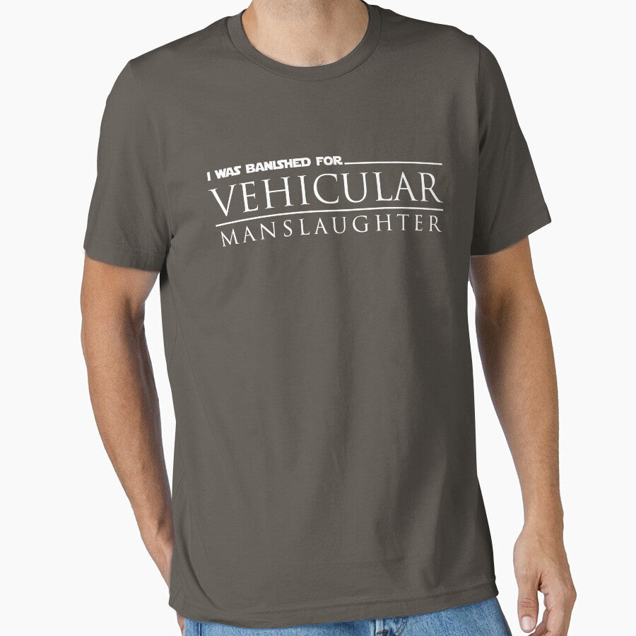 I Was Banished for Vehicular Manslaughter by WPPosters T-Shirts, Hoodie, Sweatshirt | BlankRebels.com (Image 1)