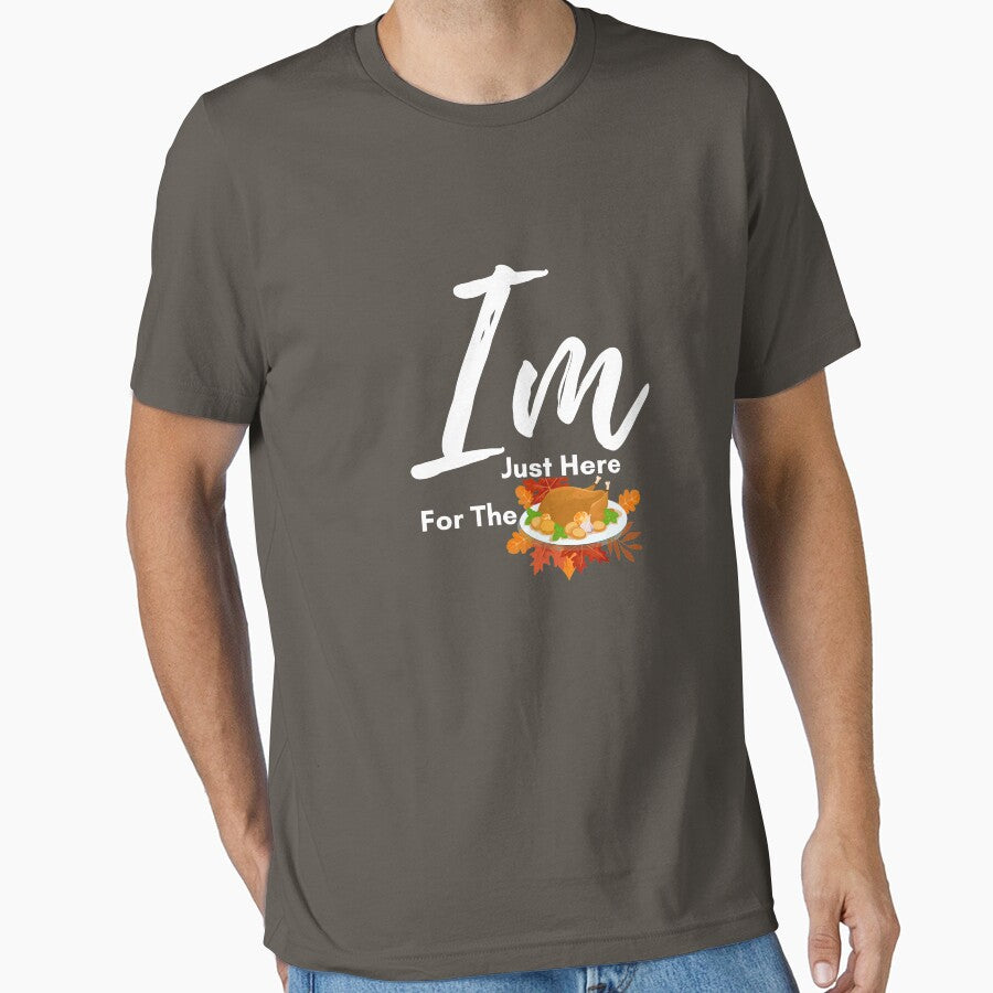 I am just here for the turkey thanksgiving - Thanksgiving gift by nubiestore T-Shirts, Hoodie, Sweatshirt (Image 1)