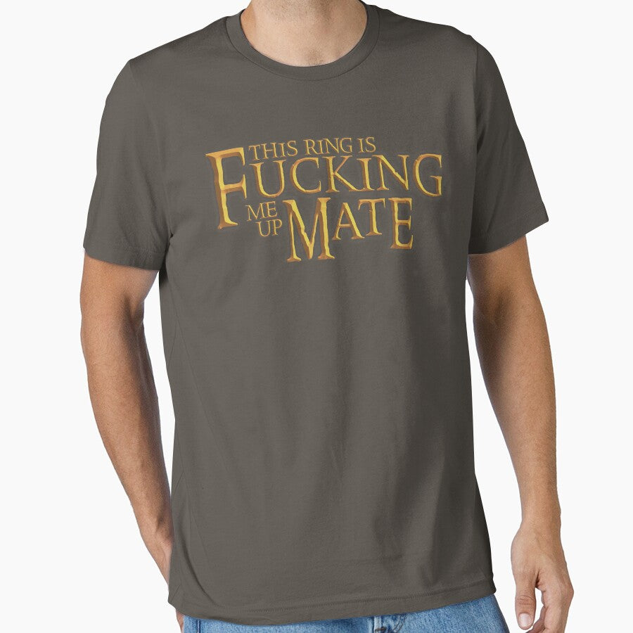 This Ring is Fucking Me Up Mate by WPPosters T-Shirts, Hoodie, Sweatshirt | BlankRebels.com (Image 1)
