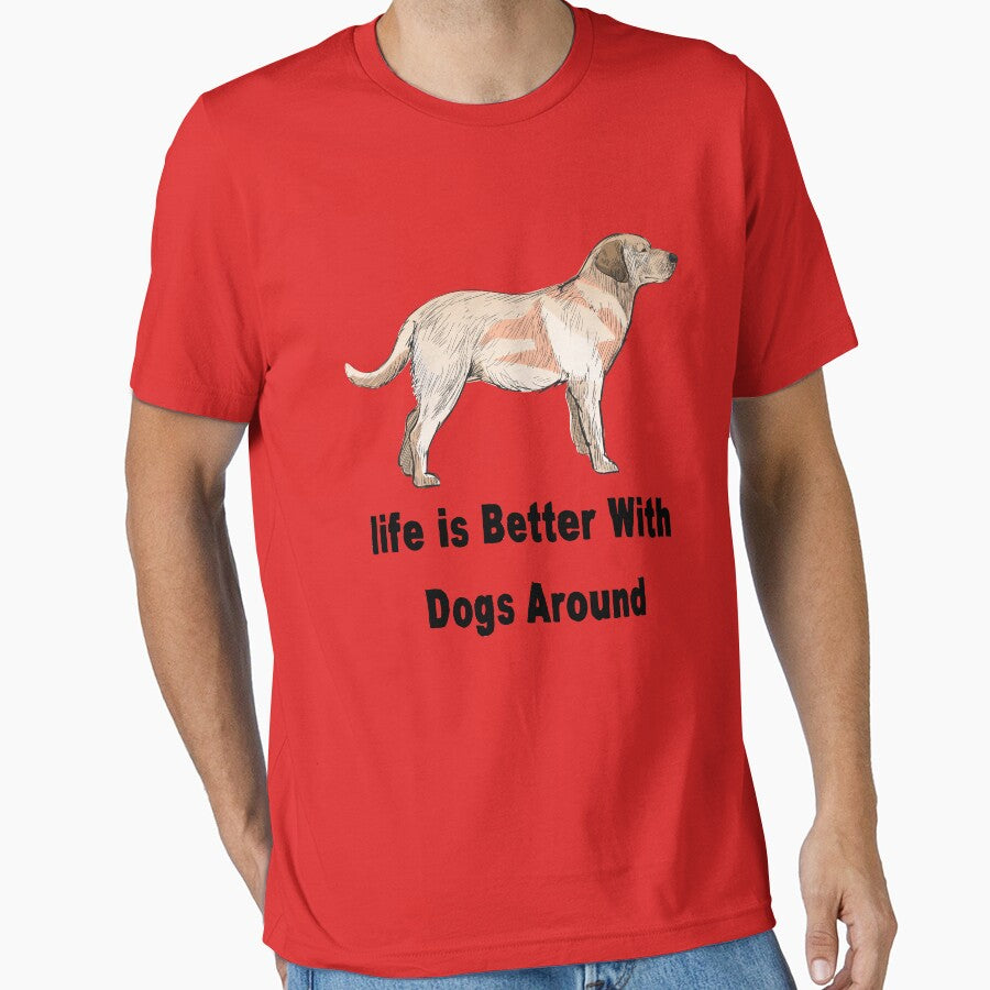 Life is better with dogs around, dog lover, better life, dog dad by Smart Side T-Shirts, Hoodie, Sweatshirt (Image 1)