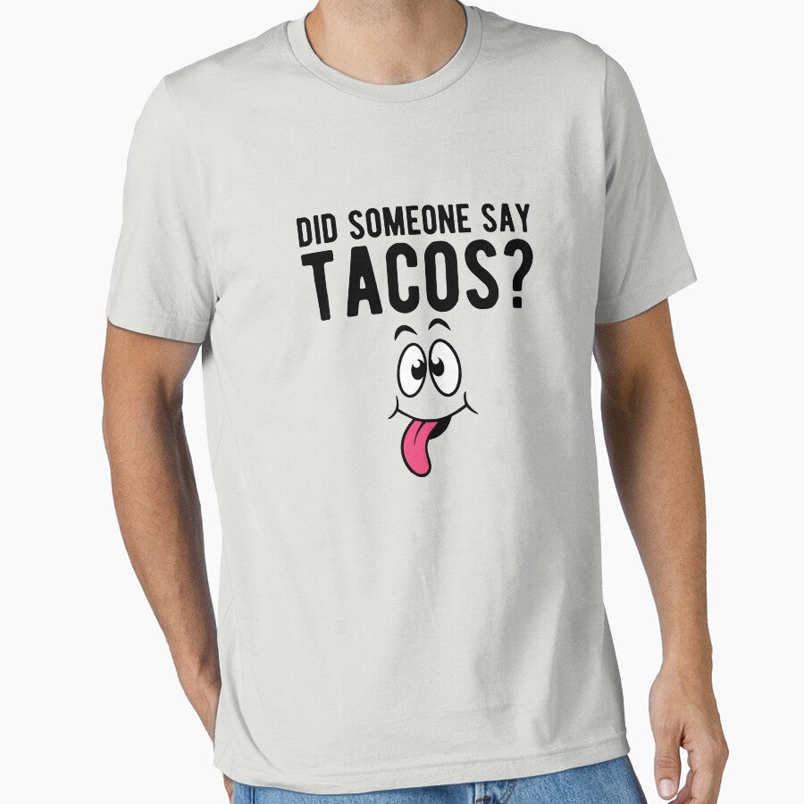 Did someone say tacos? by goodtogotees T-Shirts, Hoodie, Sweatshirt | BlankRebels.com (Image 1)