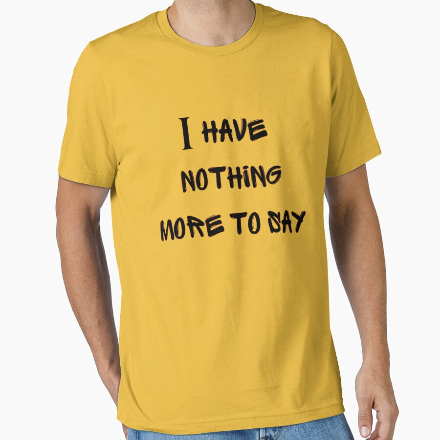 I have nothing more to say by DejanDjo T-Shirts, Hoodie, Sweatshirt | BlankRebels.com (Image 1)