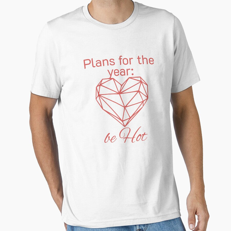 Plans for the Year: Be Hot – Minimal Geometric Heart Love Quote Design by UI Expert T-Shirts, Hoodie, Sweatshirt (Image 1)