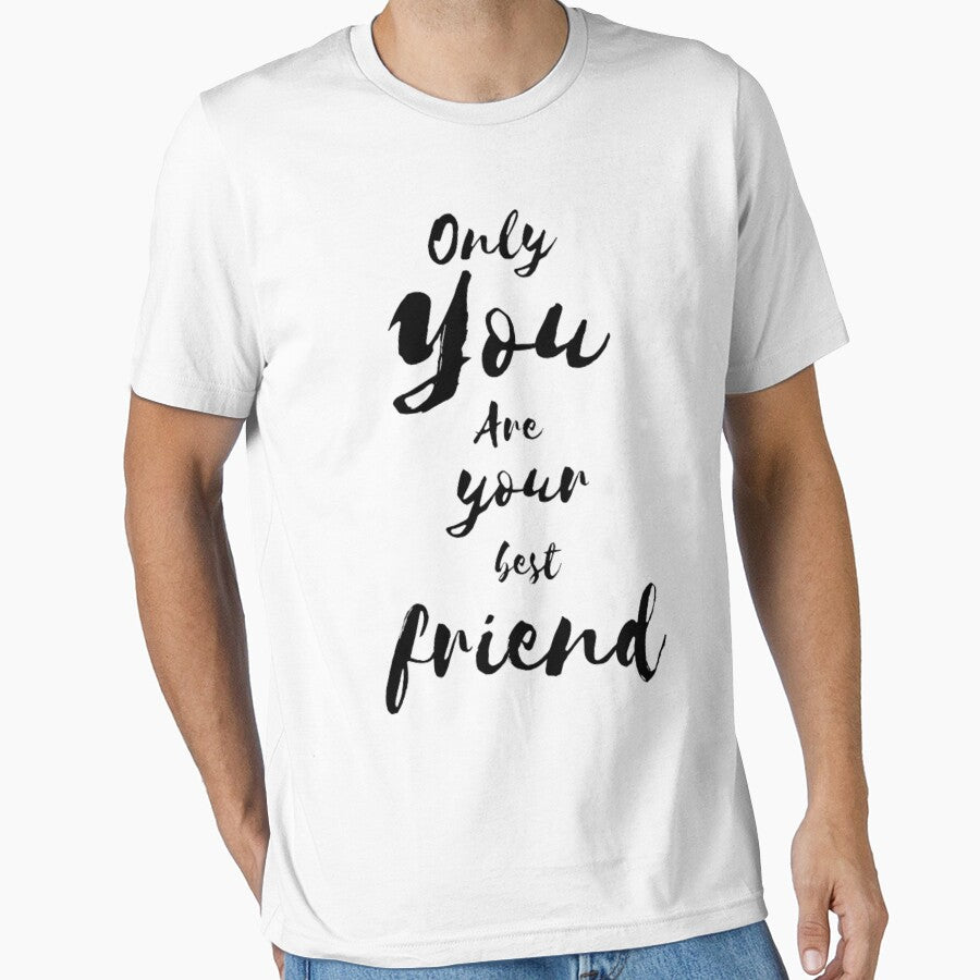 only you are your best friend by digitallyyour T-Shirts, Hoodie, Sweatshirt | BlankRebels.com (Image 1)