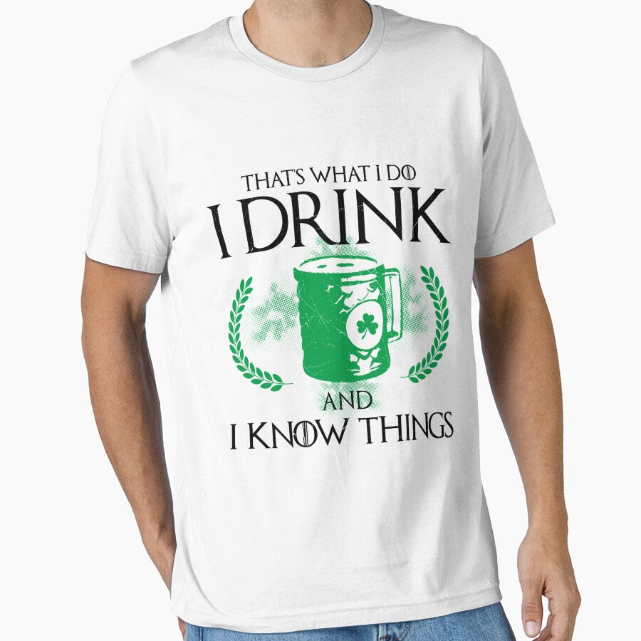 I Drink and I Know Things St. Patrick's Day White Tees by q4success Hoodie, Sweatshirt | BlankRebels.com (Image 1)