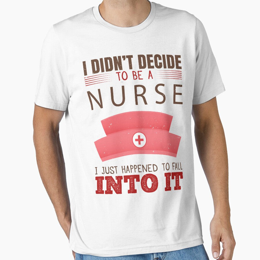 I Didn't Decide To Be A Nurse I Just Happened To Fall Into It by shop4fun T-Shirts, Hoodie, Sweatshirt (Image 1)
