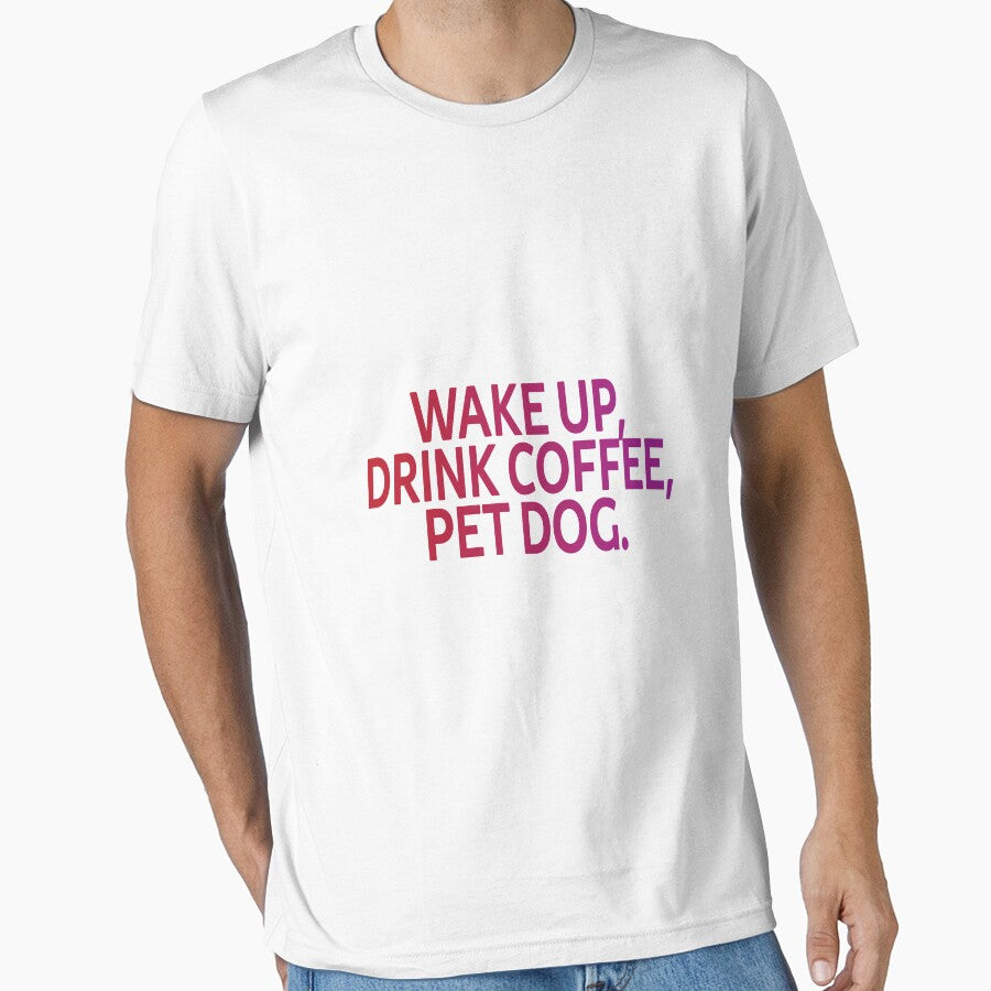 Wake up, drink coffee, pet dog. Dog and Coffee Lover by SparroCreative T-Shirts, Hoodie, Sweatshirt (Image 1)