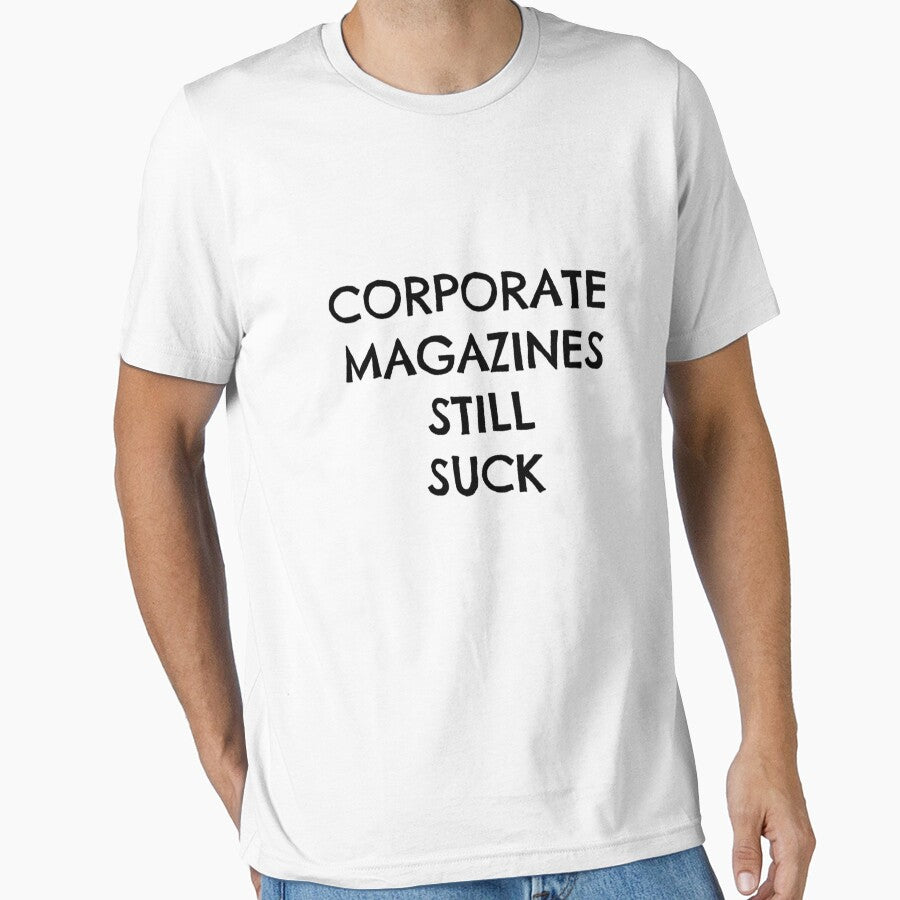 Corporate Magazines Still Suck Design | Grunge Design by The Junto Shop T-Shirts, Hoodie, Sweatshirt (Image 1)