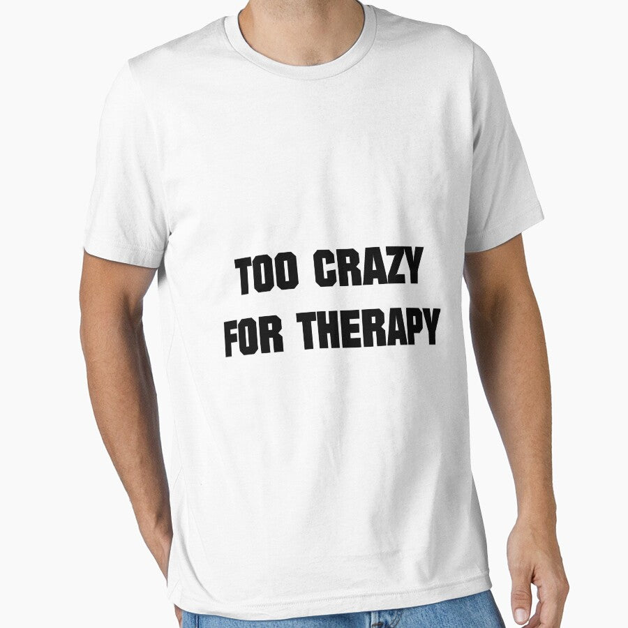 Too Crazy For Therapy by artpirate T-Shirts, Hoodie, Sweatshirt | BlankRebels.com (Image 1)