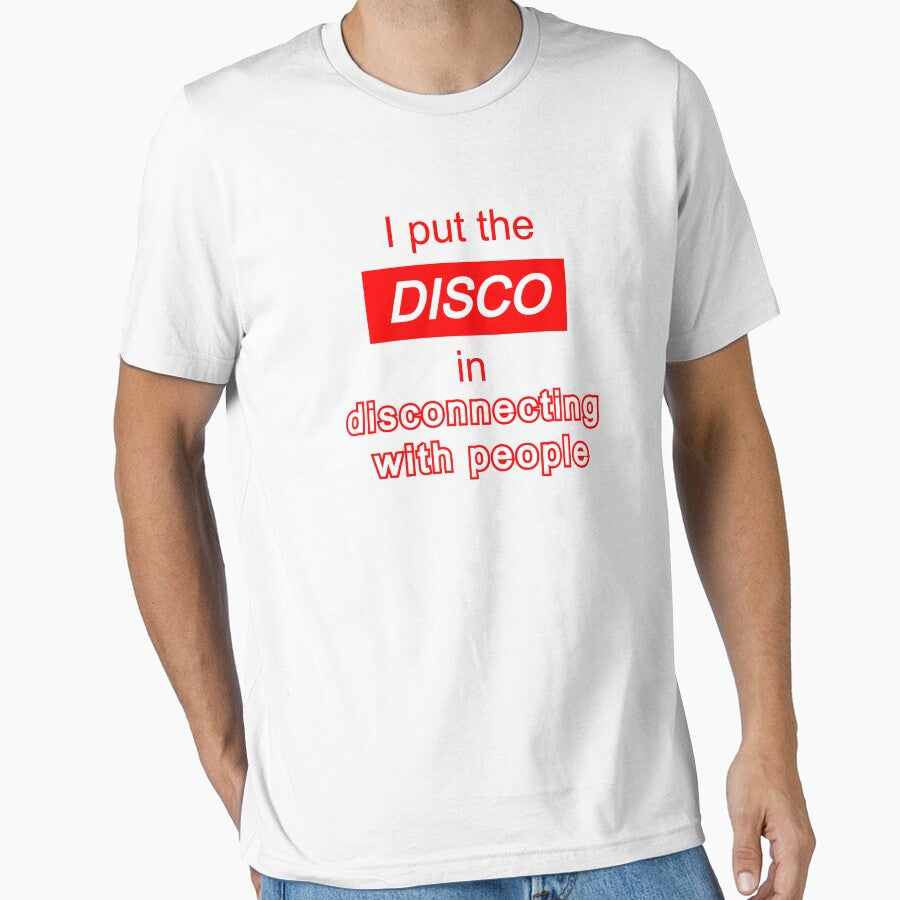 I put the "disco" in disconnecting with people - antisocial introvert quote by art-in-a-bottle T-Shirts,... (Image 1)