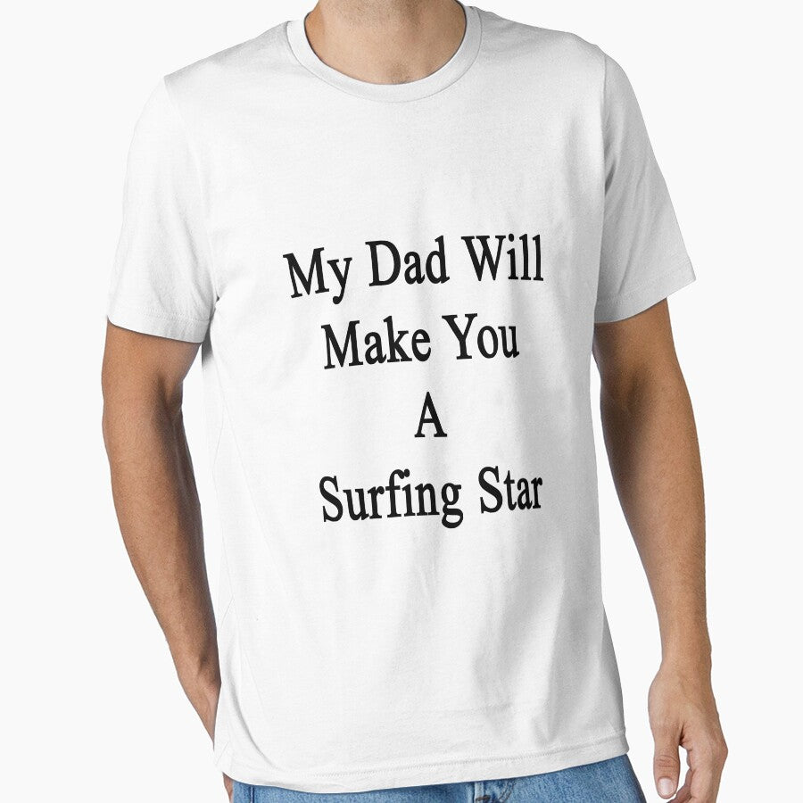 My Dad Will Make You A Surfing Star by supernova23