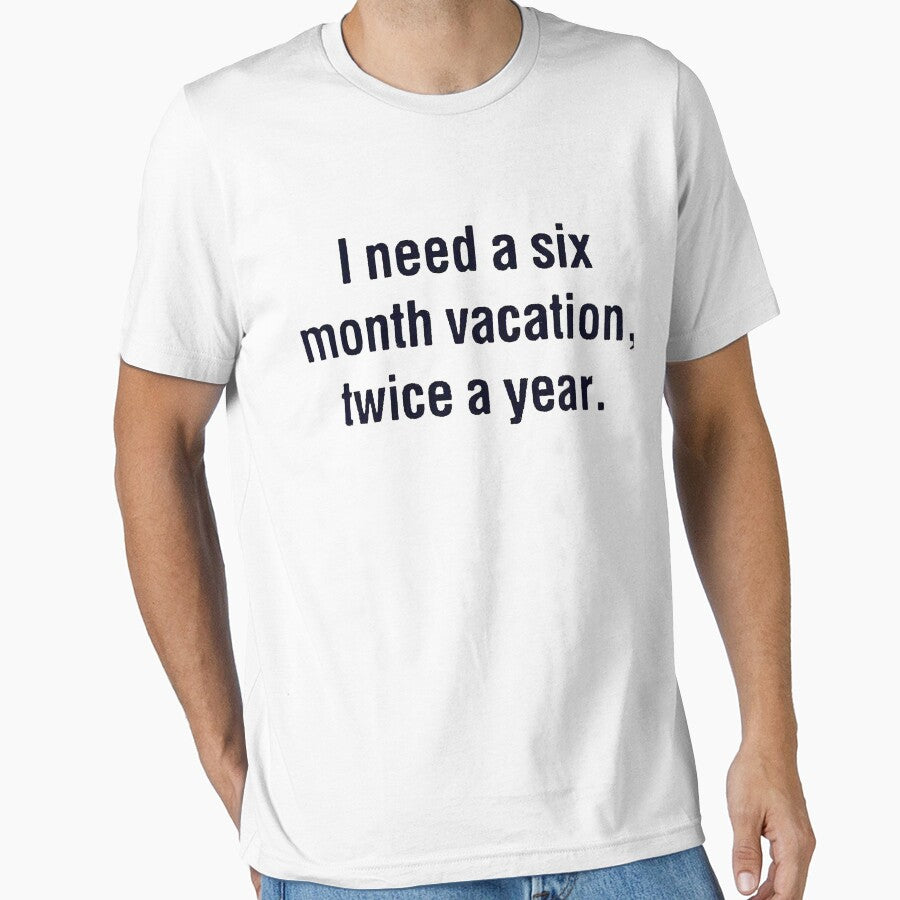 I Need a Six month Vacation Twice a Year! by DoodleDashCollective T-Shirts, Hoodie, Sweatshirt | BlankRebels.com (Image 1)