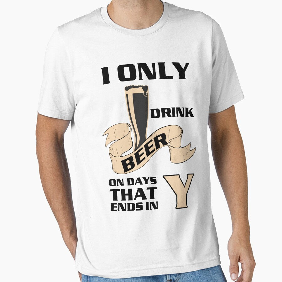 I only drink beer on day with Y - Funny beer saying. by tillhunter